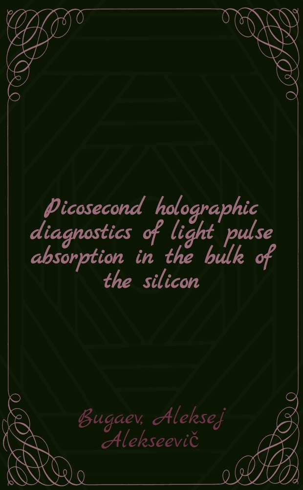 Picosecond holographic diagnostics of light pulse absorption in the bulk of the silicon