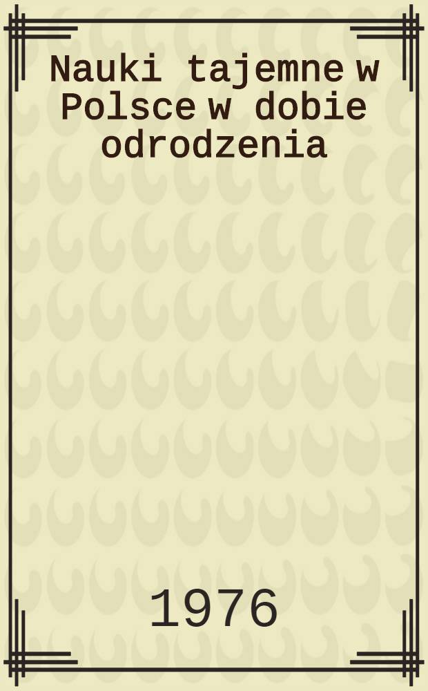 Nauki tajemne w Polsce w dobie odrodzenia
