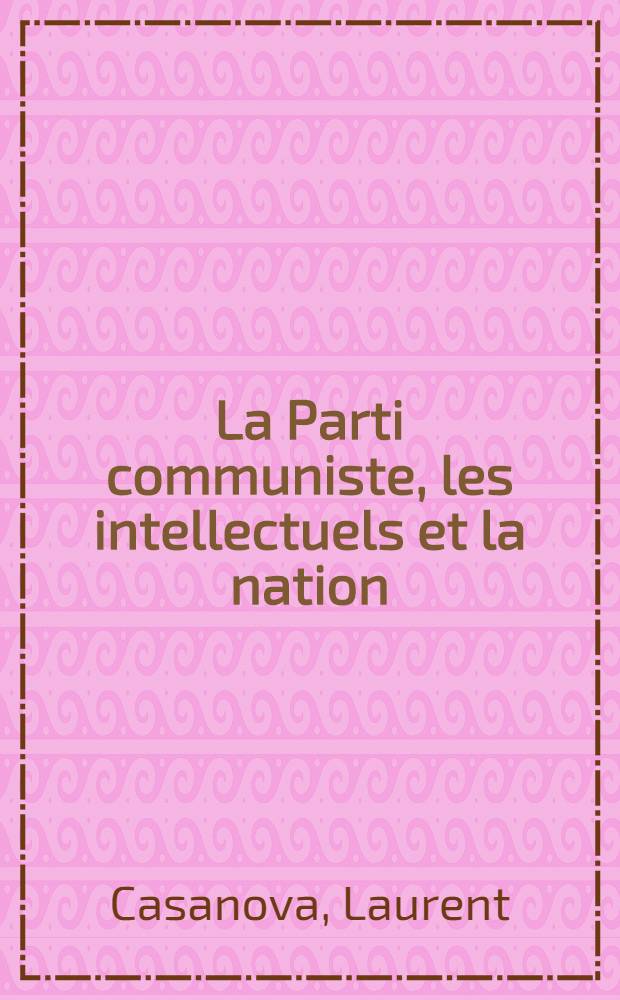 La Parti communiste, les intellectuels et la nation