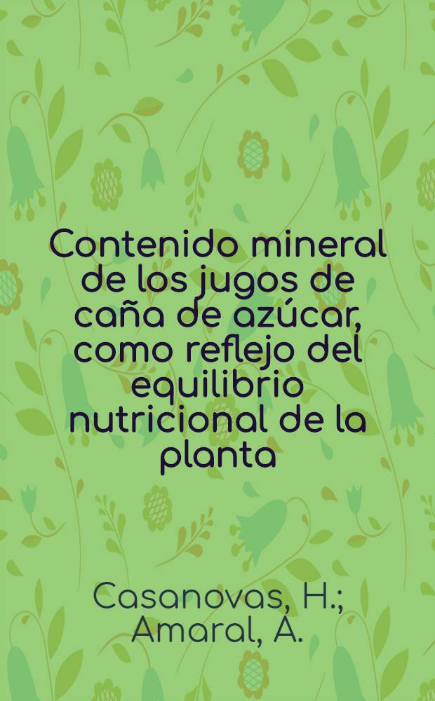 Contenido mineral de los jugos de ca&ntilde;a de az&uacute;car, como reflejo del equilibrio nutricional de la planta