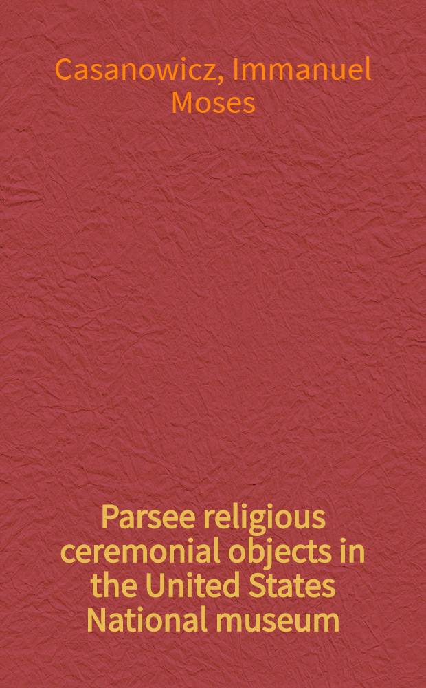 [Parsee religious ceremonial objects in the United States National museum