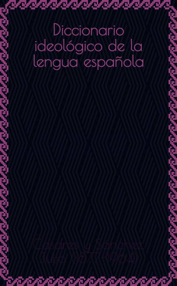 Diccionario ideol&oacute;gico de la lengua espa&ntilde;ola