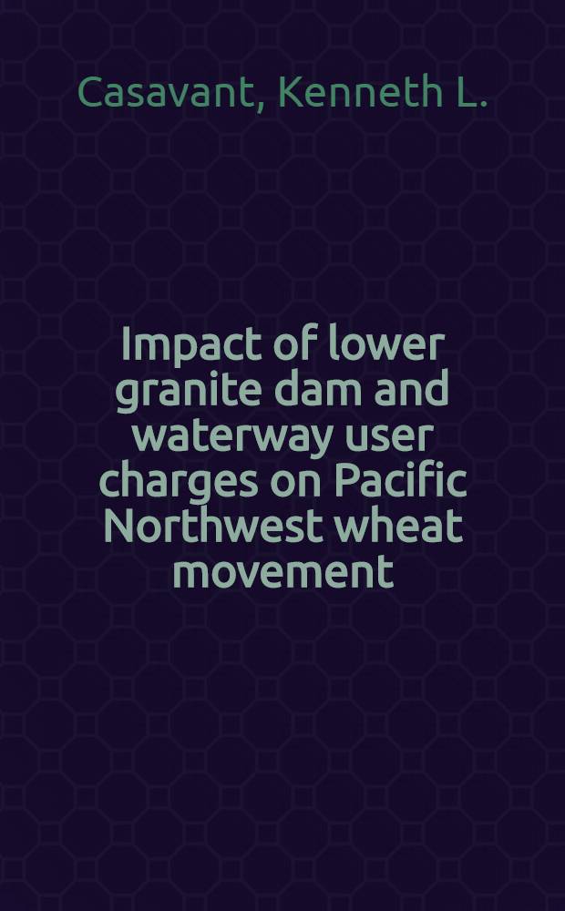 Impact of lower granite dam and waterway user charges on Pacific Northwest wheat movement