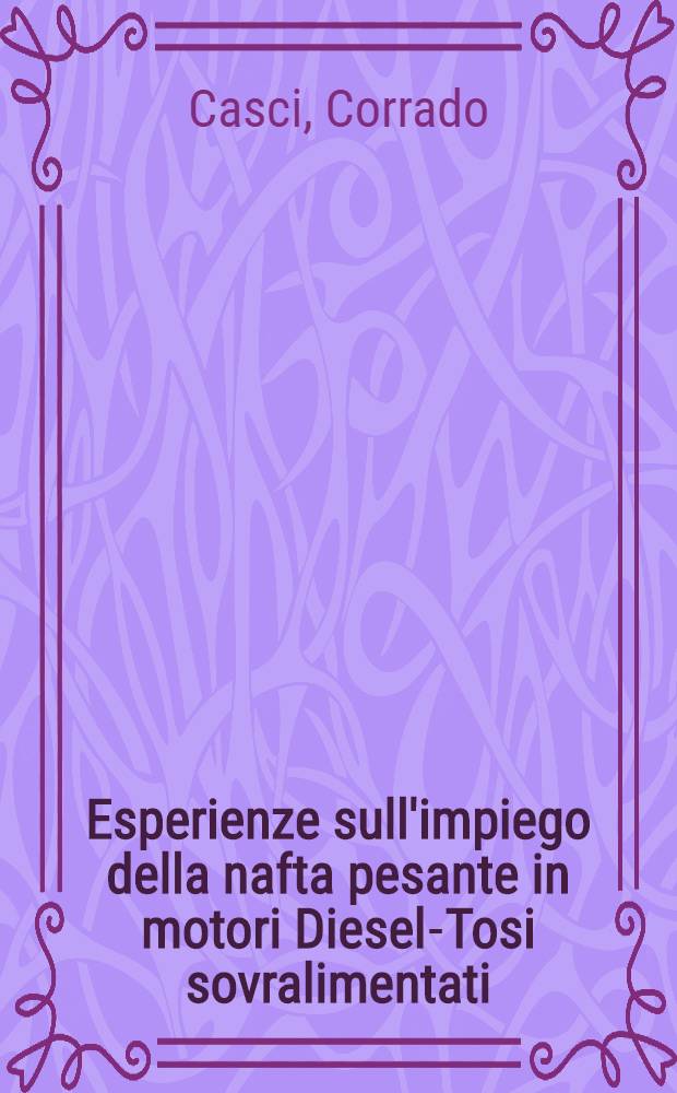 Esperienze sull'impiego della nafta pesante in motori Diesel-Tosi sovralimentati