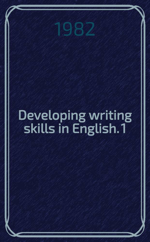 Developing writing skills in English. [1] : Teachers' handbook