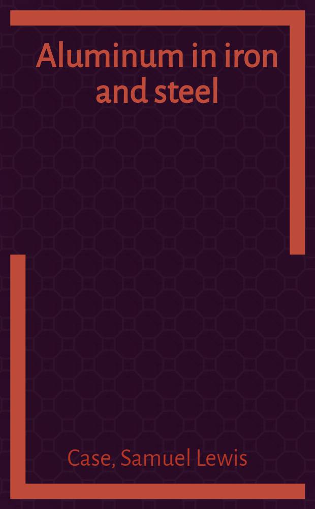 Aluminum in iron and steel