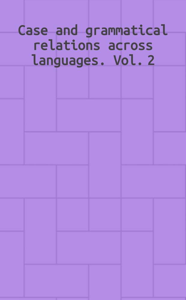 Case and grammatical relations across languages. Vol. 2 : The Dative