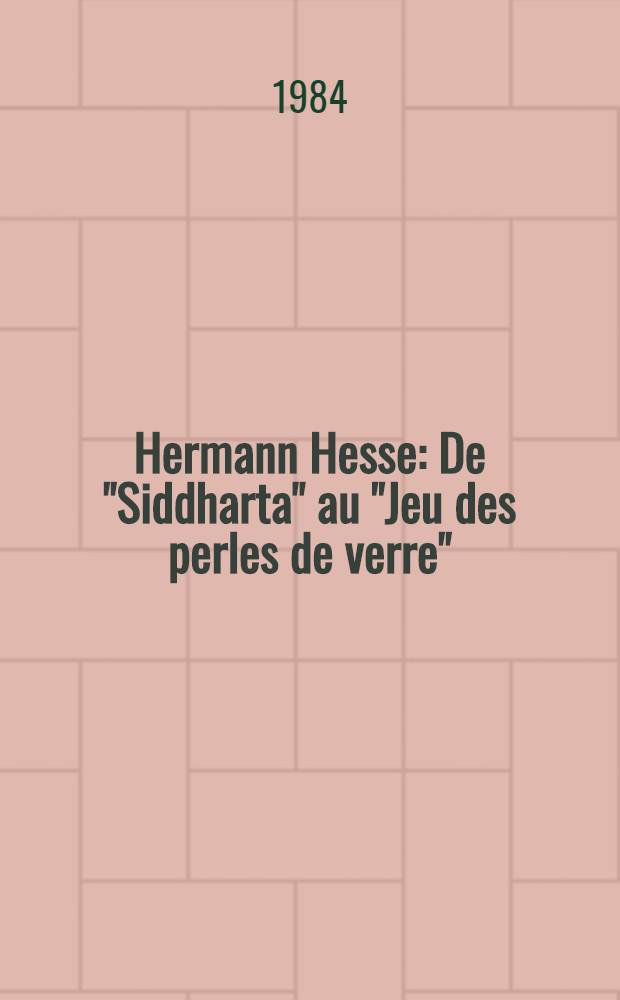 Hermann Hesse : De "Siddharta" au "Jeu des perles de verre"