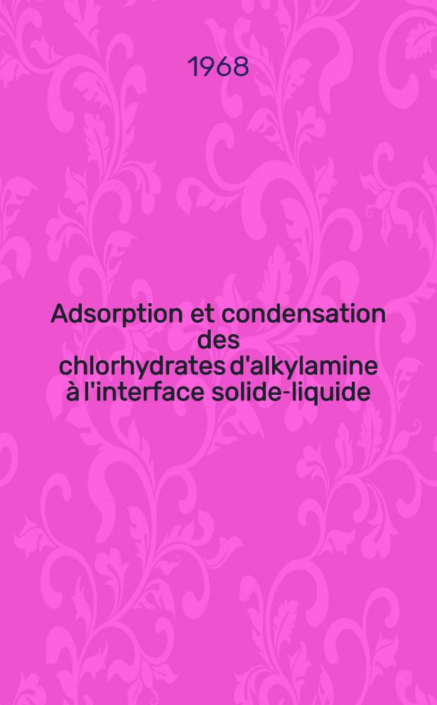 Adsorption et condensation des chlorhydrates d'alkylamine à l'interface solide-liquide : Application au procédé de la flottation des micas