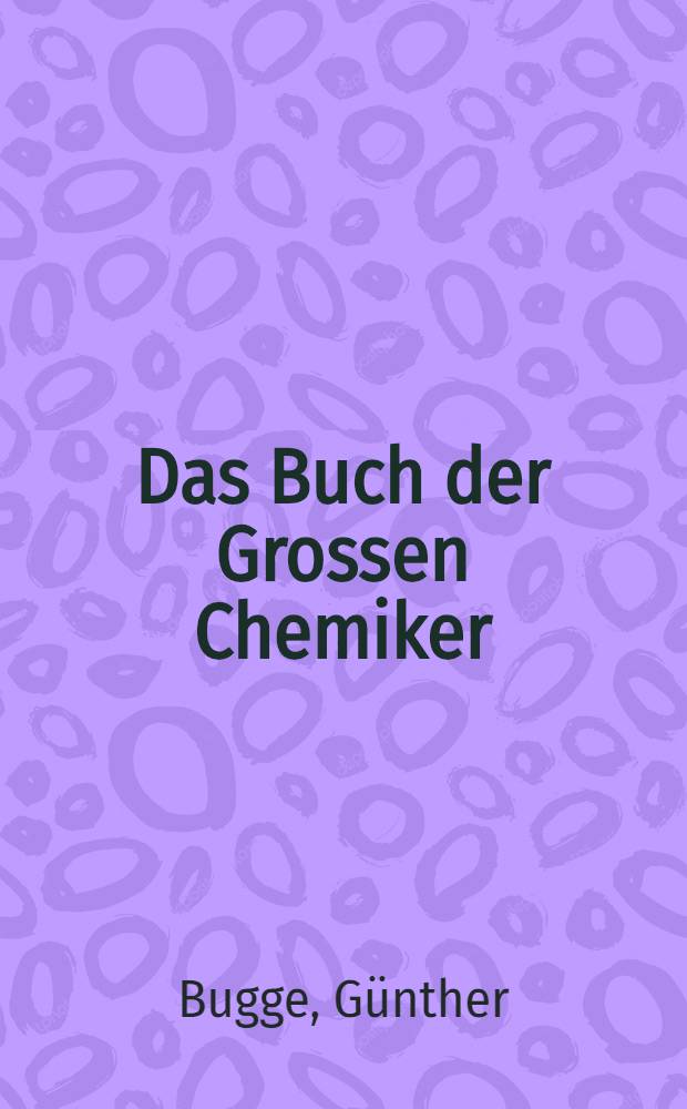 Das Buch der Grossen Chemiker
