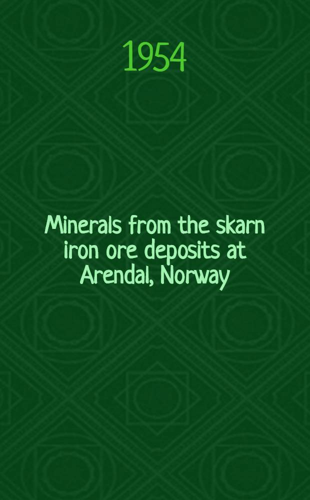 Minerals from the skarn iron ore deposits at Arendal, Norway