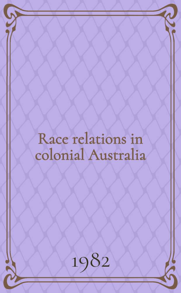 Race relations in colonial Australia : An enquiry approach