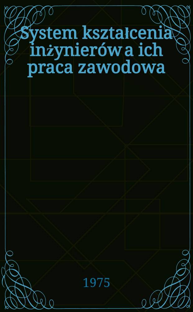 System kształcenia inżynierów a ich praca zawodowa