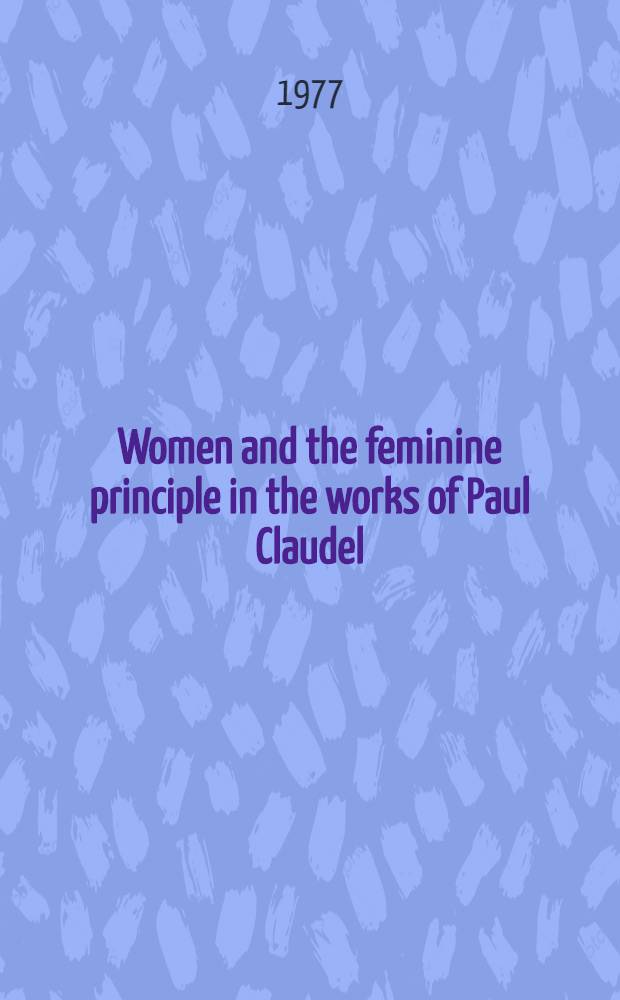 Women and the feminine principle in the works of Paul Claudel