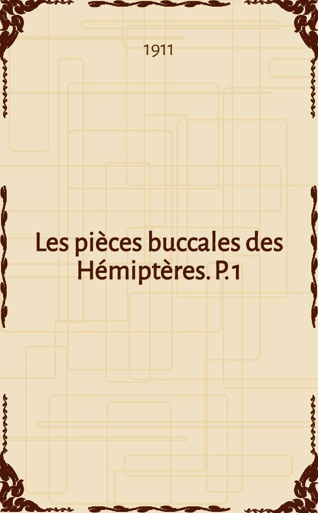 Les pièces buccales des Hémiptères. P. 1