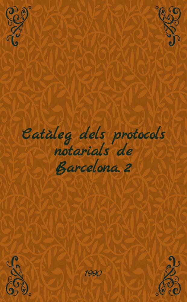 Catàleg dels protocols notarials de Barcelona. 2 : Altres arxius
