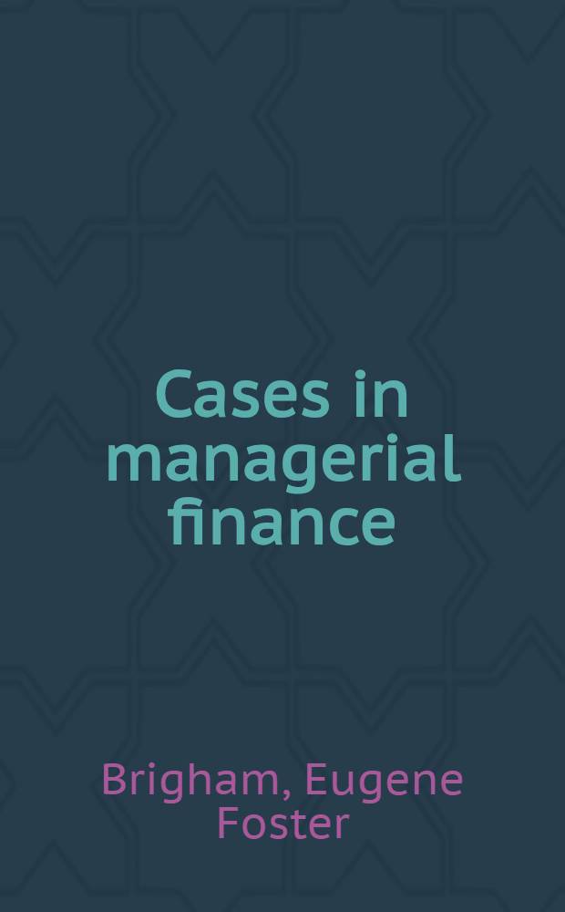 Cases in managerial finance