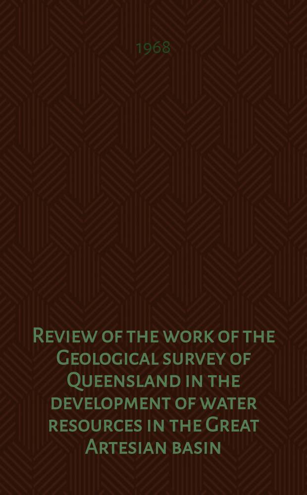 Review of the work of the Geological survey of Queensland in the development of water resources in the Great Artesian basin