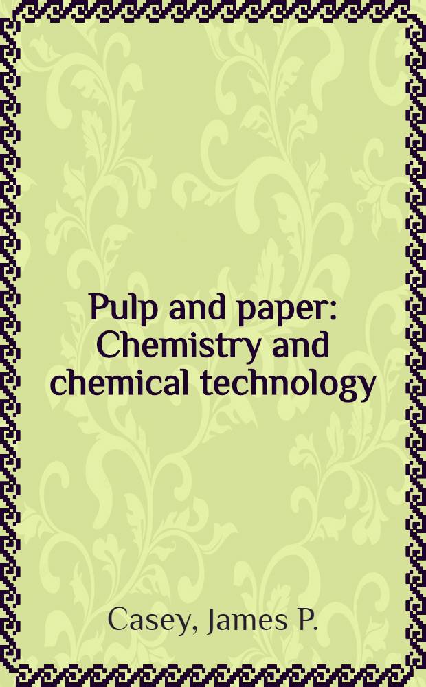 Pulp and paper : Chemistry and chemical technology