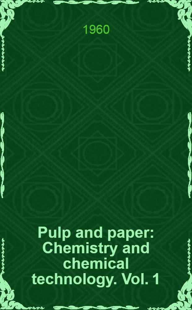 Pulp and paper : Chemistry and chemical technology. Vol. 1 : Pulping and bleaching