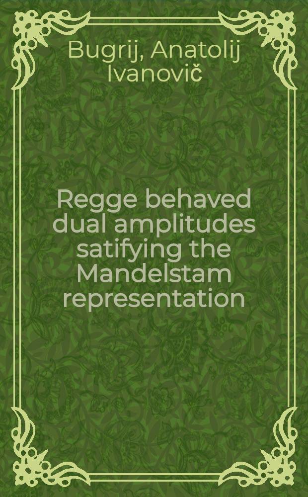 Regge behaved dual amplitudes satifying the Mandelstam representation