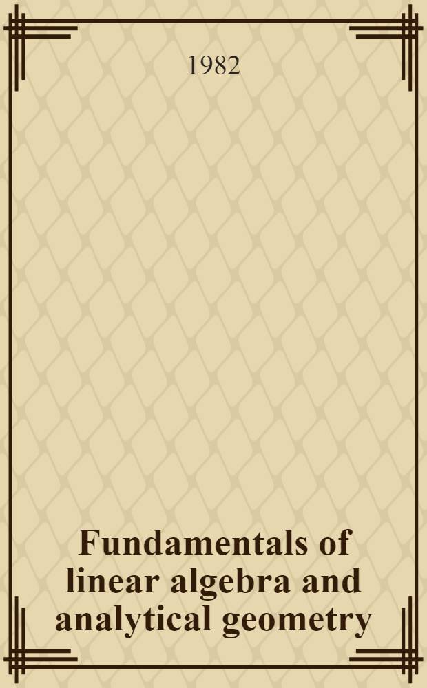 Fundamentals of linear algebra and analytical geometry