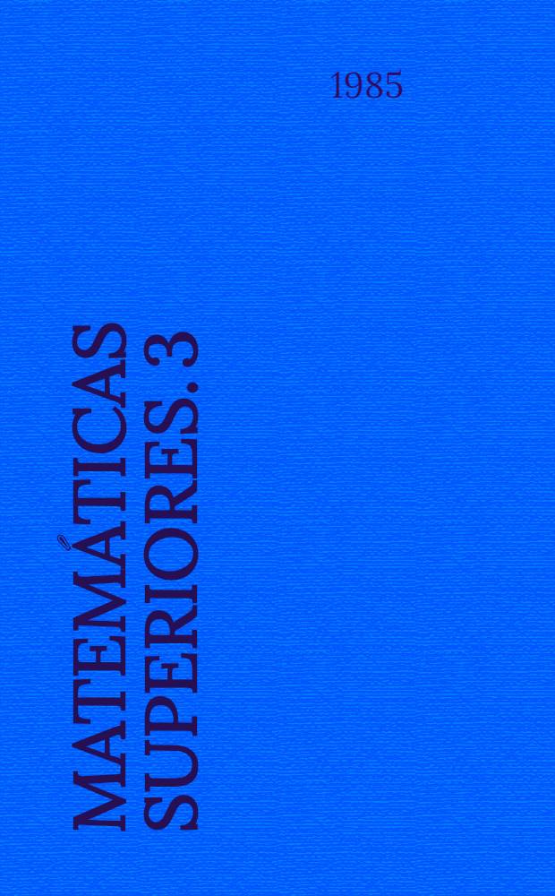 Matemáticas superiores. [3] : Ecuaciones diferenciales