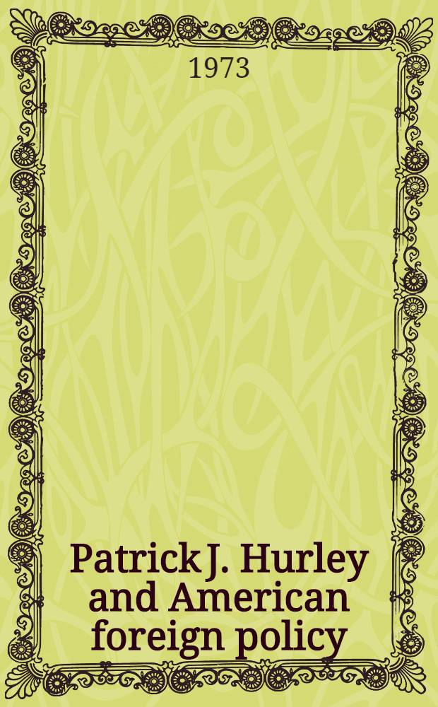 Patrick J. Hurley and American foreign policy