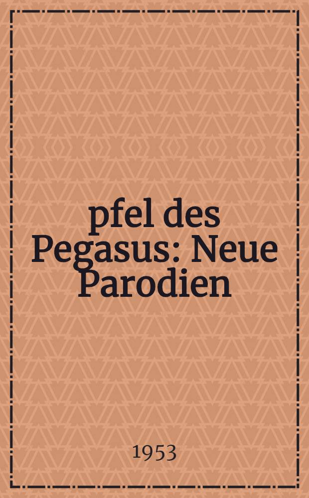 Äpfel des Pegasus : Neue Parodien