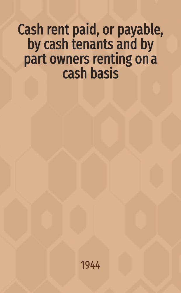 Cash rent paid, or payable, by cash tenants and by part owners renting on a cash basis