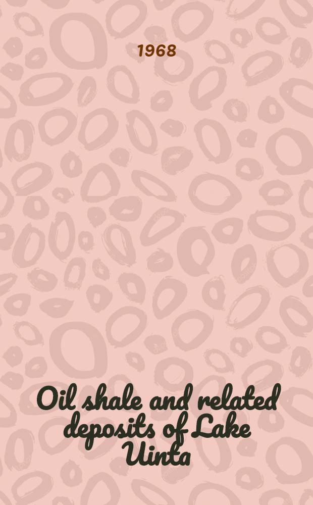 Oil shale and related deposits of Lake Uinta (Eocene), Northwestern Colorado and Northeastern Utah, USA