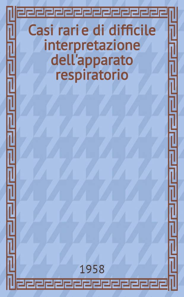 Casi rari e di difficile interpretazione dell'apparato respiratorio