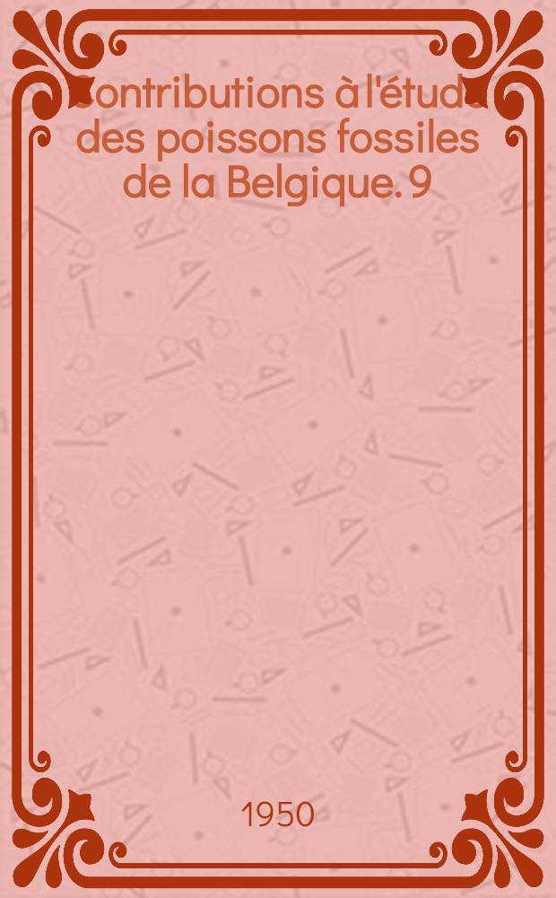 Contributions à l'étude des poissons fossiles de la Belgique. 9 : La faune des formations dites "paniséliennes"