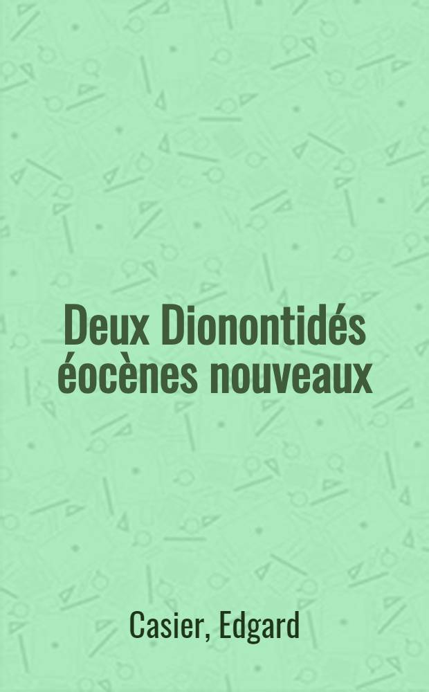 Deux Dionontidés éocènes nouveaux: Progimnodon batelleri nov. sp., du Bartonien de Catalogne, et Eodiodon bauzai nov. gen., nov. sp., du Bartonien de Belgique