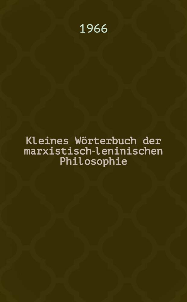 Kleines Wörterbuch der marxistisch-leninischen Philosophie