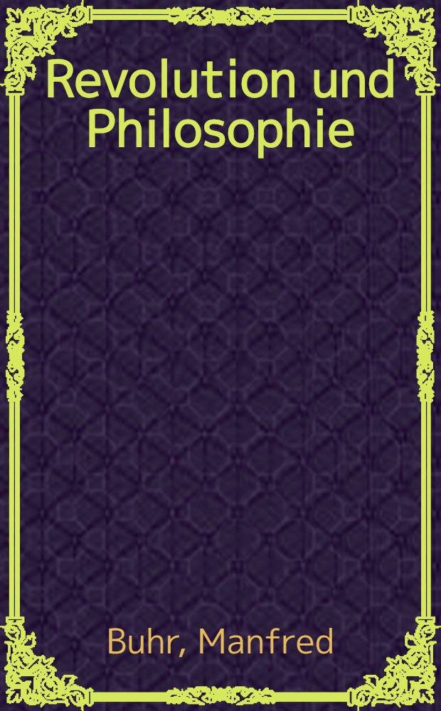 Revolution und Philosophie : Die ursprüngliche Philosophie Johann Gottlieb Fichtes und die Französische Revolution