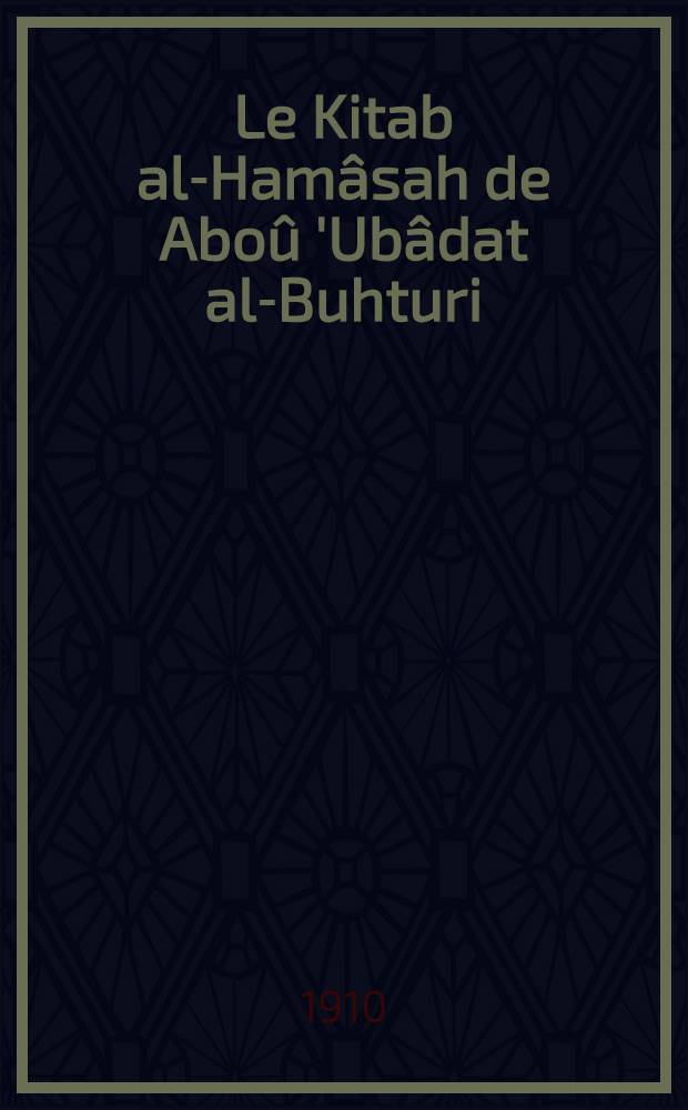 Le Kitab al-Ham&acirc;sah de Abo&ucirc; 'Ub&acirc;dat al-Buhturi