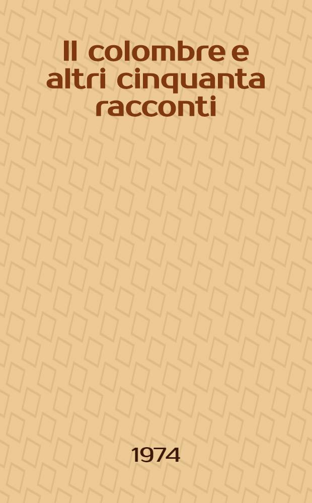 Il colombre e altri cinquanta racconti
