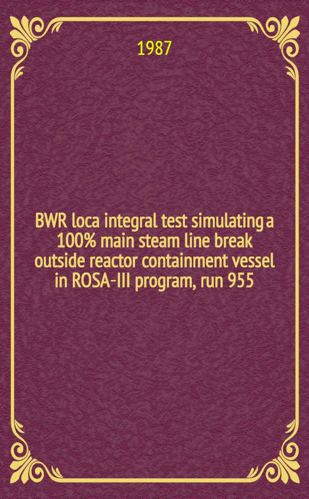 BWR loca integral test simulating a 100% main steam line break outside reactor containment vessel in ROSA-III program, run 955 : Analogy of steam line break a. recirculation line small break