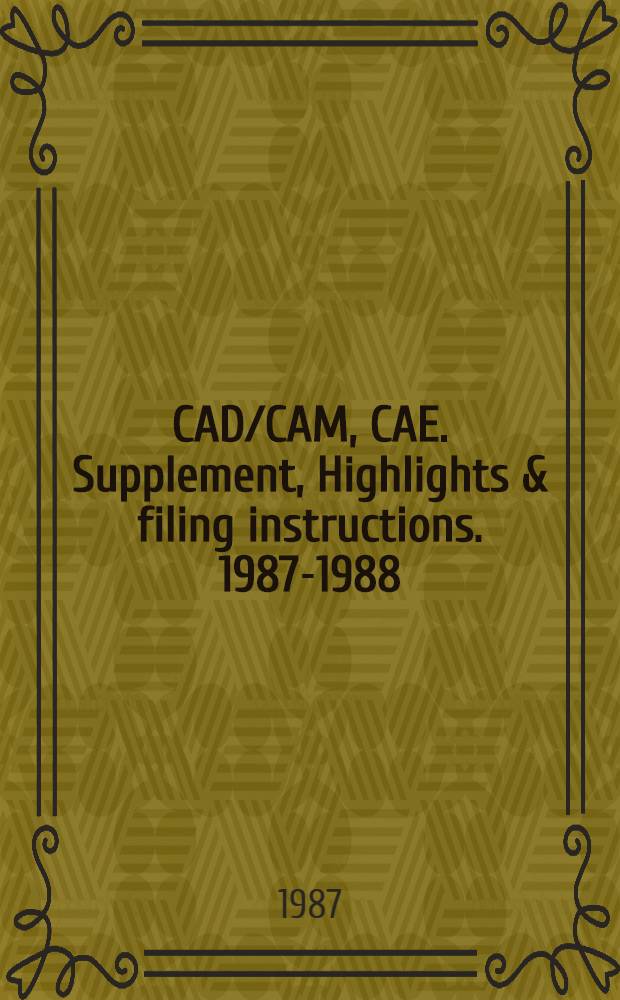 CAD/CAM, CAE. Supplement, Highlights & filing instructions. 1987-1988