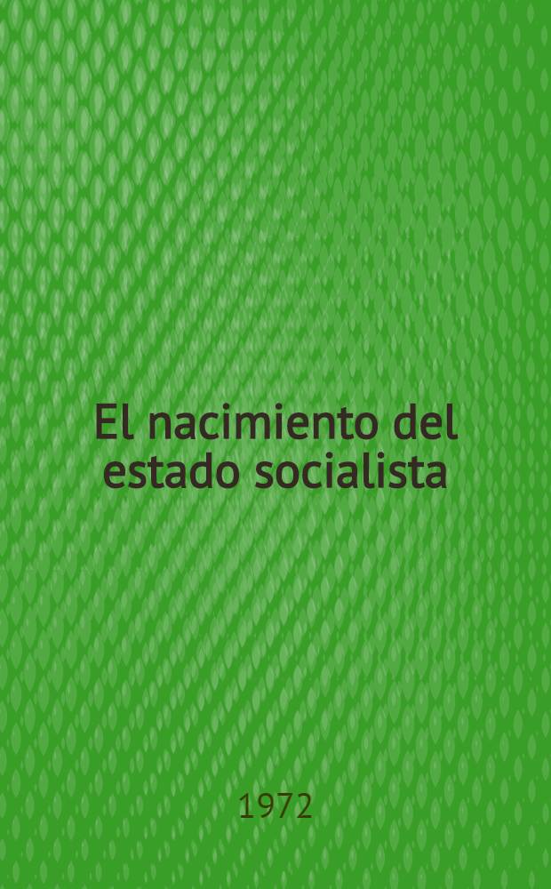 El nacimiento del estado socialista : Estructuración de los órganos de poder estatal en los primeros años después del triunfo de la gran Revolución Socialista de Octubre