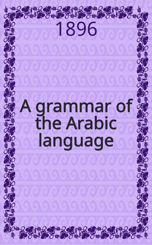 A grammar of the Arabic language