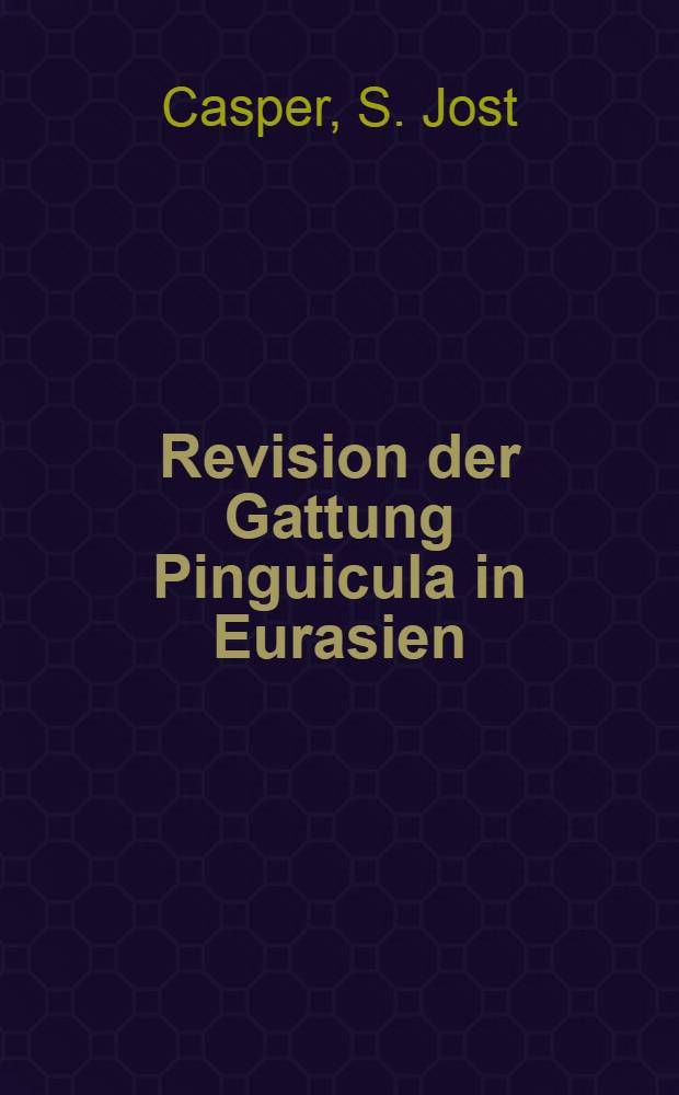 Revision der Gattung Pinguicula in Eurasien