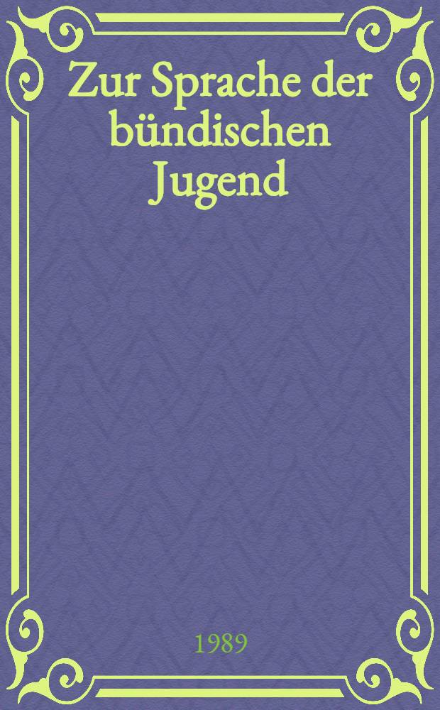 Zur Sprache der b&uuml;ndischen Jugend : Am Beispiel der Dt. Freischar