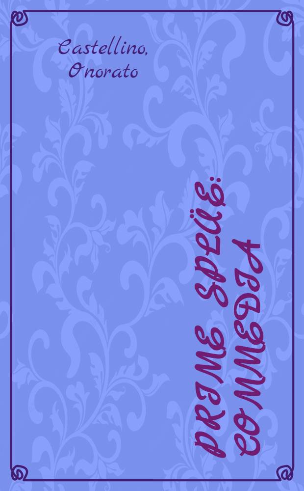 Prime splüe : Commedia