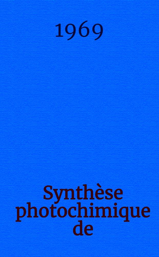 Synthèse photochimique de (1H) diazépines-1.2 : 1-re thèse prés. ... à la Fac. des sciences de l'Univ. de Strasbourg ..