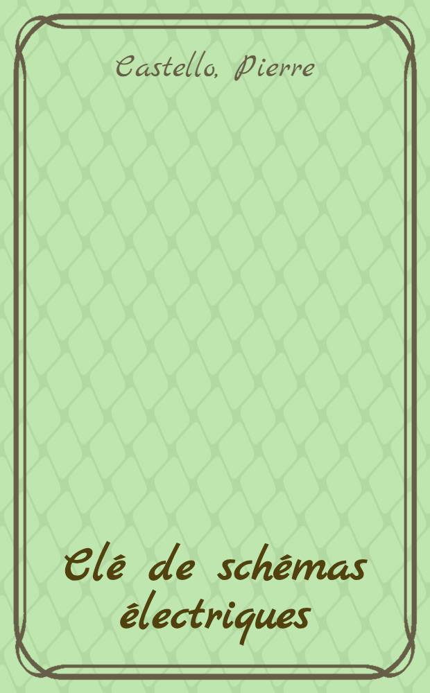 Clé de schémas électriques : Étude logique des circuits