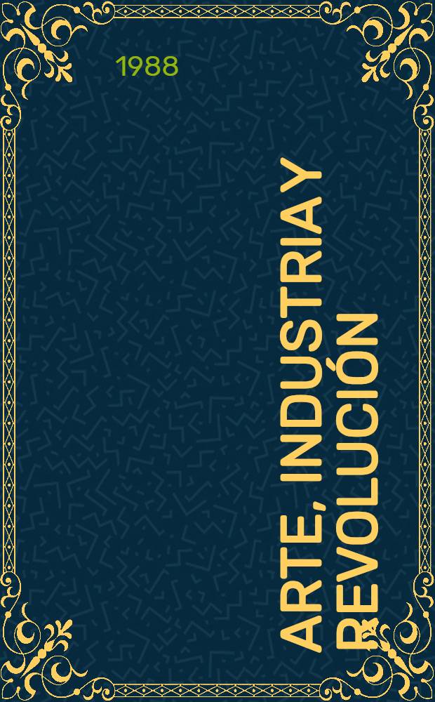 Arte, industria y revolución : Temas de historía social del arte
