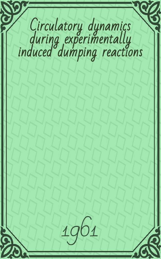 Circulatory dynamics during experimentally induced dumping reactions : With special reference to the splanchnic circulation and the dye method employed for splanchnic blood flow estimation