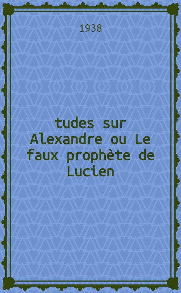 Études sur Alexandre ou Le faux prophète de Lucien